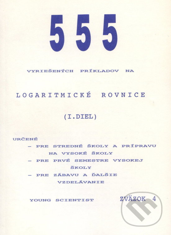 Kniha: Logaritmické rovnice, I. diel (Marián Olejár). Young Scientist Kniha: Logaritmické rovnice, I. diel (Marián Olejár). Young Scientist
