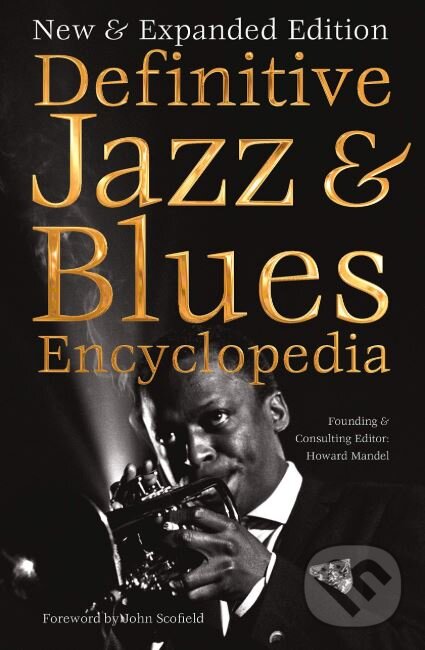 Kniha: Definitive Jazz and Blues Encyclopedia (Howard Mandel). Flame Tree Publishing, 2019 Kniha: Definitive Jazz and Blues Encyclopedia (Howard Mandel). Flame Tree Publishing, 2019