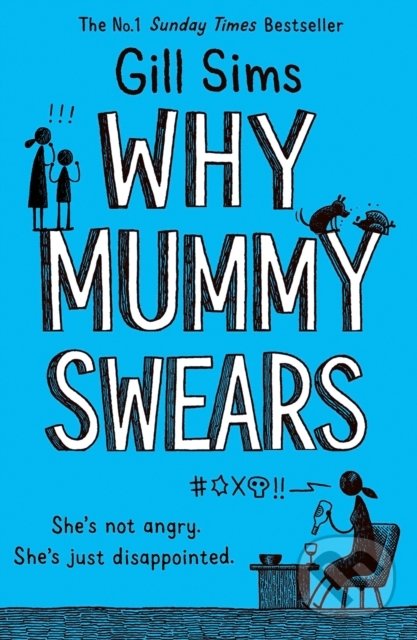 Kniha: Why Mummy Swears (Gill Sims). HarperCollins, 2019 Kniha: Why Mummy Swears (Gill Sims). HarperCollins, 2019