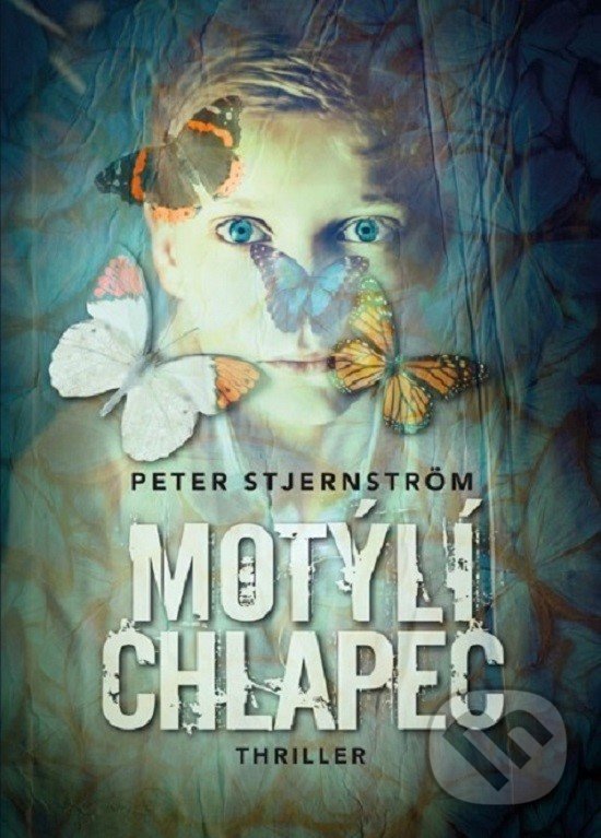 Kniha: Motýlí chlapec (Peter Stjernström). XYZ, 2019 Kniha: Motýlí chlapec (Peter Stjernström). XYZ, 2019