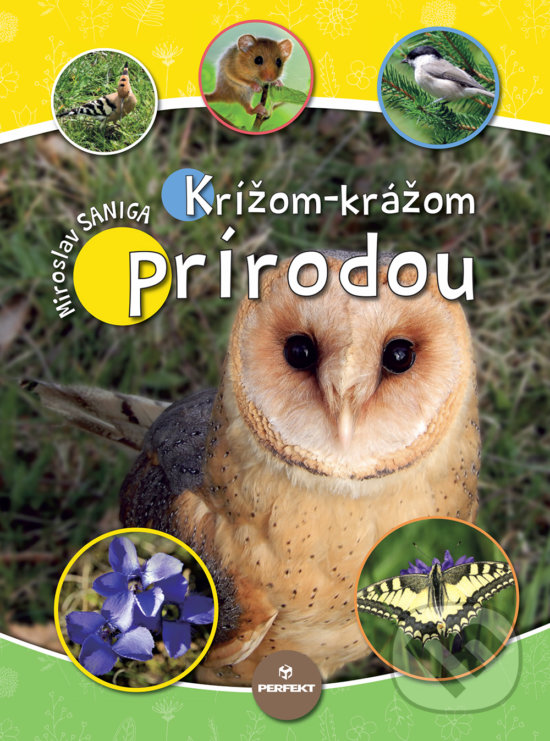 Kniha: Krížom-krážom prírodou (Miroslav Saniga). Perfekt, 2019 Kniha: Krížom-krážom prírodou (Miroslav Saniga). Perfekt, 2019