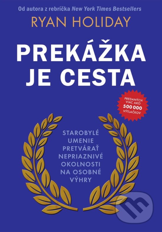 Kniha: Prekážka je cesta (Ryan Holiday). Eastone Books, 2019 Kniha: Prekážka je cesta (Ryan Holiday). Eastone Books, 2019