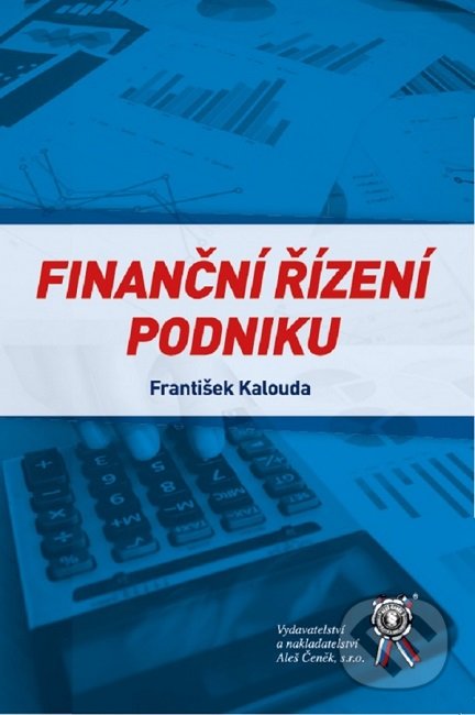 Kniha: Finanční řízení podniku (František Kalouda). Aleš Čeněk, 2019 Kniha: Finanční řízení podniku (František Kalouda). Aleš Čeněk, 2019
