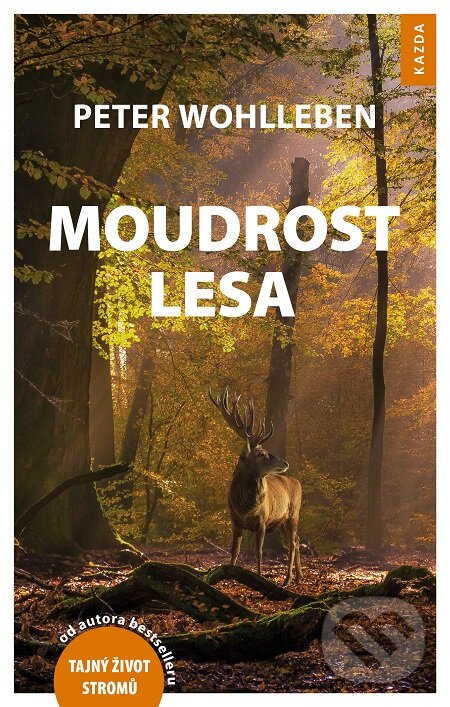 E-kniha: Moudrost lesa (Peter Wohlleben). Nakladatelství KAZDA, 2018 E-kniha: Moudrost lesa (Peter Wohlleben). Nakladatelství KAZDA, 2018