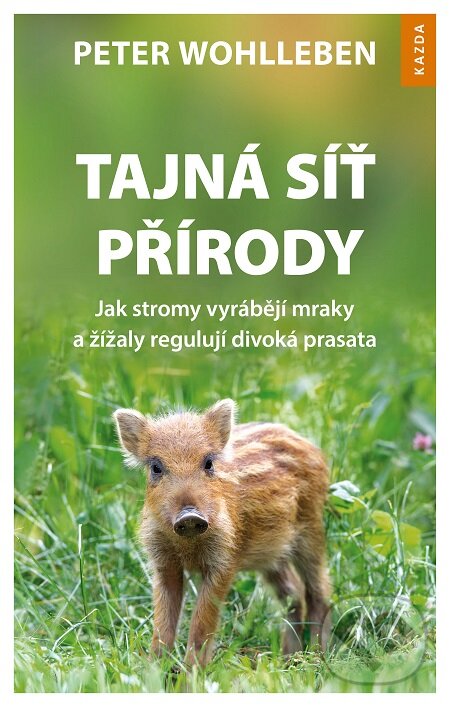 E-kniha: Tajná síť přírody (Peter Wohlleben). Nakladatelství KAZDA, 2018 E-kniha: Tajná síť přírody (Peter Wohlleben). Nakladatelství KAZDA, 2018