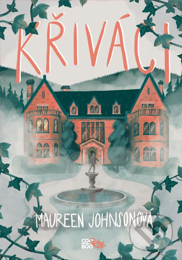 Kniha: Křiváci (Maureen Johnson). CooBoo CZ, 2019 Kniha: Křiváci (Maureen Johnson). CooBoo CZ, 2019
