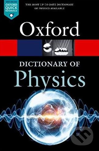 Kniha: A Dictionary of Physics (Jonathan Law a Richard Rennie). Oxford University Press, 2019 Kniha: A Dictionary of Physics (Jonathan Law a Richard Rennie). Oxford University Press, 2019