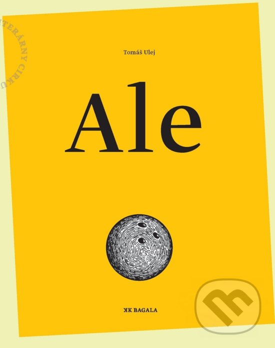 Kniha: Ale (Tomáš Ulej). Koloman Kertész Bagala, 2012 Kniha: Ale (Tomáš Ulej). Koloman Kertész Bagala, 2012