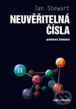 Kniha: Neuvěřitelná čísla profesora Stewarta (Ian Stewart). Dokořán, 2019 Kniha: Neuvěřitelná čísla profesora Stewarta (Ian Stewart). Dokořán, 2019