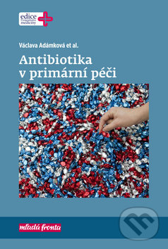 Kniha: Antibiotika v primární péči (Václava Adámková a kolektív). Mladá fronta, 2019 Kniha: Antibiotika v primární péči (Václava Adámková a kolektív). Mladá fronta, 2019