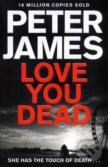 Kniha: Love You Dead (Peter James). Pan Macmillan, 2017 Kniha: Love You Dead (Peter James). Pan Macmillan, 2017