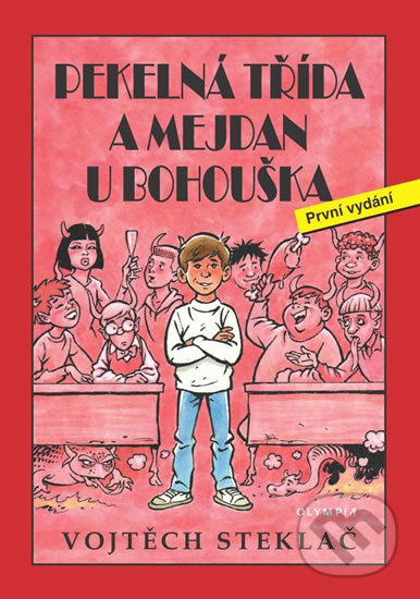 Kniha: Pekelná třída a mejdan u Bohouška (Vojtěch Steklač). Olympia, 2019 Kniha: Pekelná třída a mejdan u Bohouška (Vojtěch Steklač). Olympia, 2019