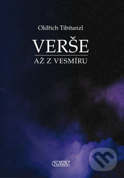 Kniha: Verše až z Vesmíru (Oldřich Tibitanzl). Nava, 2017 Kniha: Verše až z Vesmíru (Oldřich Tibitanzl). Nava, 2017