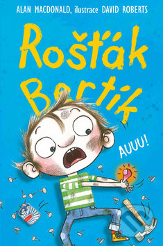 Kniha: Rošťák Bertík: Auuu! (Alan MacDonald a David Roberts). Nava, 2018 Kniha: Rošťák Bertík: Auuu! (Alan MacDonald a David Roberts). Nava, 2018