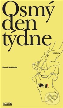 Kniha: Osmý den týdne (Karel Hvížďala). Novela Bohemica, 2015 Kniha: Osmý den týdne (Karel Hvížďala). Novela Bohemica, 2015