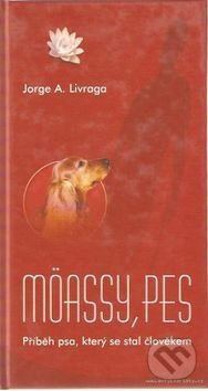 Kniha: Möassy, pes (Jorge A. Livraga). Nová Akropolis, 2004 Kniha: Möassy, pes (Jorge A. Livraga). Nová Akropolis, 2004