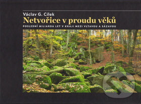 Kniha: Netvořice v proudu věků (Václav G. Cílek). Eltsen a.s., 2014 Kniha: Netvořice v proudu věků (Václav G. Cílek). Eltsen a.s., 2014