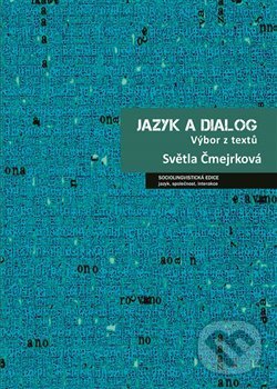 Kniha: Jazyk a dialog (Světla Čmejrková). Nakladatelství Lidové noviny, 2019 Kniha: Jazyk a dialog (Světla Čmejrková). Nakladatelství Lidové noviny, 2019