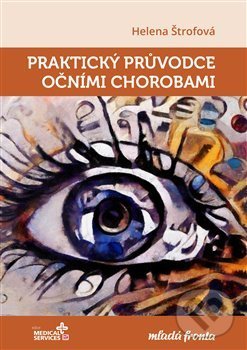 Kniha: Praktický průvodce očními chorobami (Helena Štrofová). Mladá fronta, 2019 Kniha: Praktický průvodce očními chorobami (Helena Štrofová). Mladá fronta, 2019