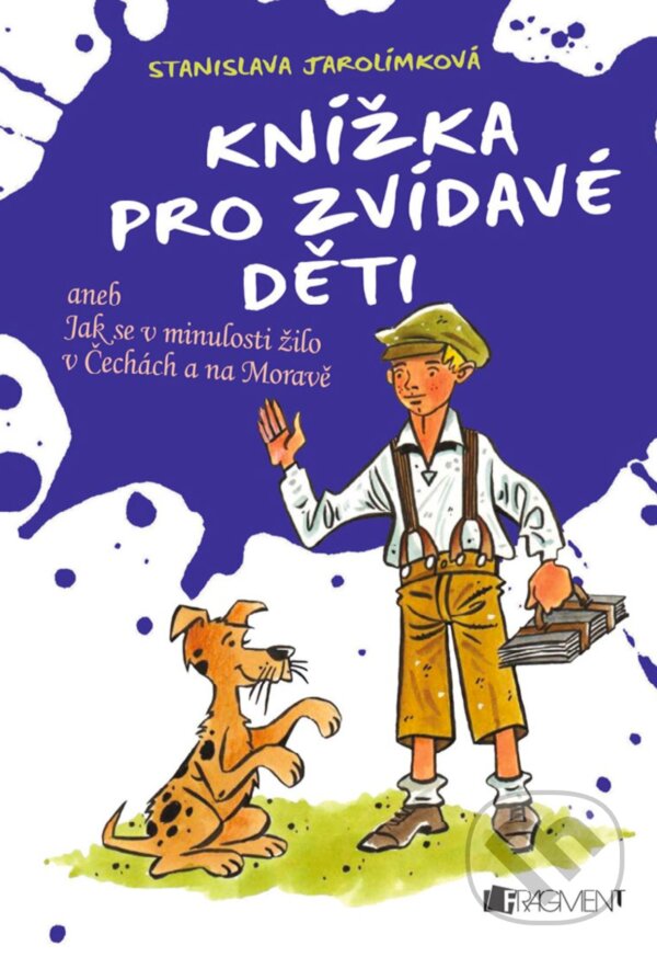 E-kniha: Knížka pro zvídavé děti (Stanislava Jarolímková). Nakladatelství Fragment, 2018 E-kniha: Knížka pro zvídavé děti (Stanislava Jarolímková). Nakladatelství Fragment, 2018