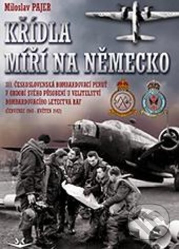 Kniha: Křídla míří na Německo (Miloslav Pajer). Svět křídel, 2019 Kniha: Křídla míří na Německo (Miloslav Pajer). Svět křídel, 2019