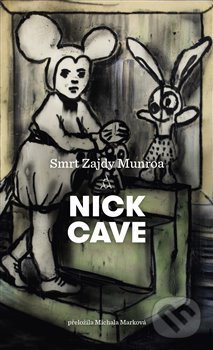 Kniha: Smrt Zajdy Munroa (Nick Cave). Argo, 2019 Kniha: Smrt Zajdy Munroa (Nick Cave). Argo, 2019