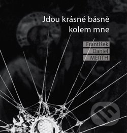 Kniha: Jdou krásné básně kolem mne (František Daniel Merth a Michal Grus). Měsíc ve dne, 2019 Kniha: Jdou krásné básně kolem mne (František Daniel Merth a Michal Grus). Měsíc ve dne, 2019