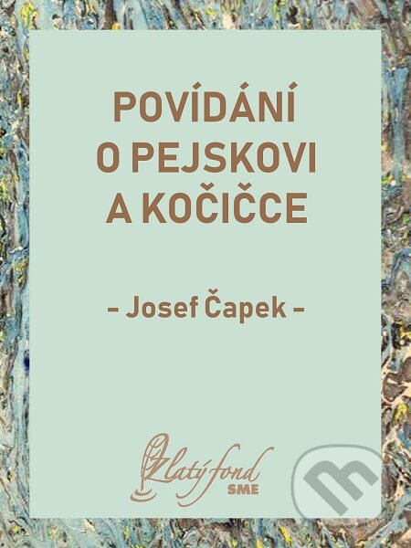 E-kniha: Povídání o pejskovi a kočičce (Josef Čapek). Petit Press E-kniha: Povídání o pejskovi a kočičce (Josef Čapek). Petit Press