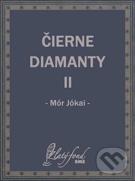 E-kniha: Čierne diamanty II (Mór Jókai). Petit Press E-kniha: Čierne diamanty II (Mór Jókai). Petit Press