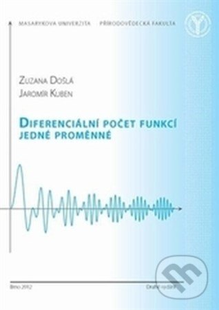 Kniha: Diferenciální počet funkcí jedné proměnné (Zuzana Došlá). Masarykova univerzita, 2012 Kniha: Diferenciální počet funkcí jedné proměnné (Zuzana Došlá). Masarykova univerzita, 2012
