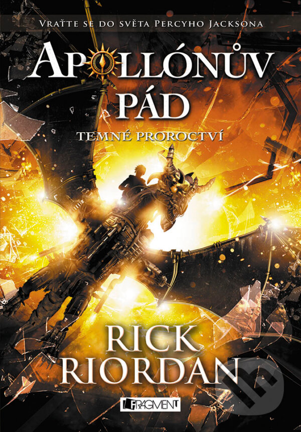 E-kniha: Apollónův pád: Temné proroctví (Rick Riordan). Nakladatelství Fragment, 2017 E-kniha: Apollónův pád: Temné proroctví (Rick Riordan). Nakladatelství Fragment, 2017