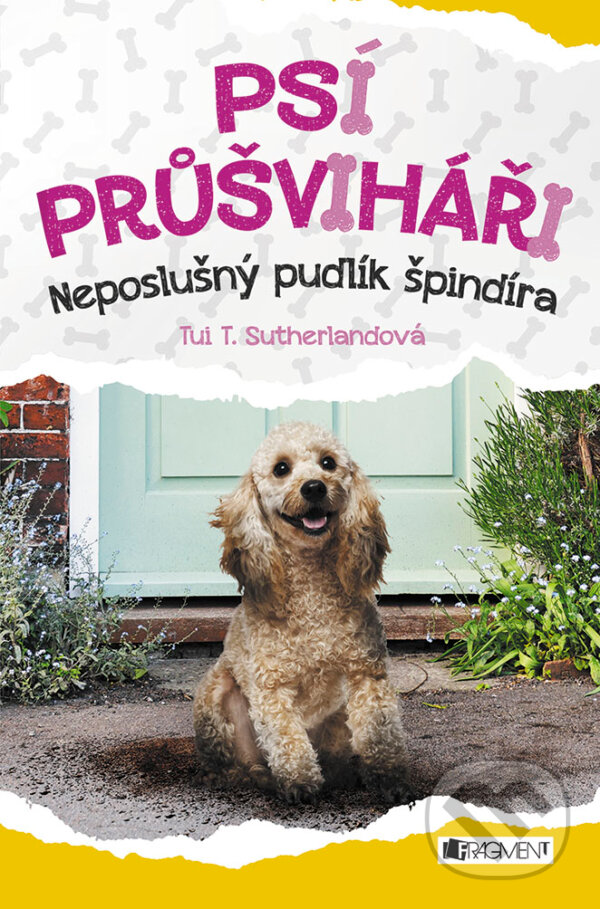 E-kniha: Psí průšviháři: Neposlušný pudlík špindíra (Tui T. Sutherland). Nakladatelství Fragment, 2018 E-kniha: Psí průšviháři: Neposlušný pudlík špindíra (Tui T. Sutherland). Nakladatelství Fragment, 2018