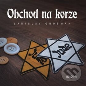 Audiokniha: Obchod na korze (Ladislav Grosman). Radioservis, 2019 Audiokniha: Obchod na korze (Ladislav Grosman). Radioservis, 2019
