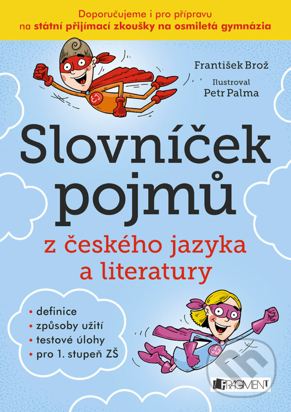 E-kniha: Slovníček pojmů z českého jazyka a literatury pro 1. stupeň ZŠ (František Brož). Nakladatelství Fragment, 2017 E-kniha: Slovníček pojmů z českého jazyka a literatury pro 1. stupeň ZŠ (František Brož). Nakladatelství Fragment, 2017