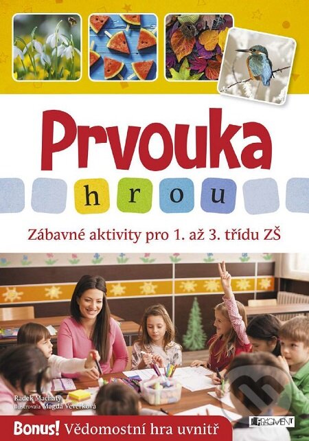 E-kniha: Prvouka hrou (Radek Machatý). Nakladatelství Fragment, 2017 E-kniha: Prvouka hrou (Radek Machatý). Nakladatelství Fragment, 2017