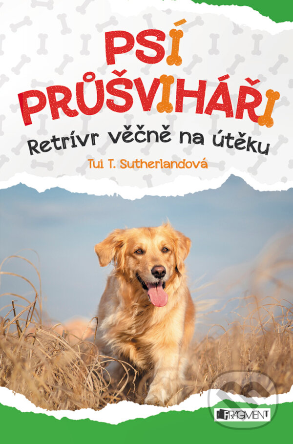 E-kniha: Psí průšviháři: Retrívr věčně na útěku (Tui T. Sutherland). Nakladatelství Fragment, 2017 E-kniha: Psí průšviháři: Retrívr věčně na útěku (Tui T. Sutherland). Nakladatelství Fragment, 2017