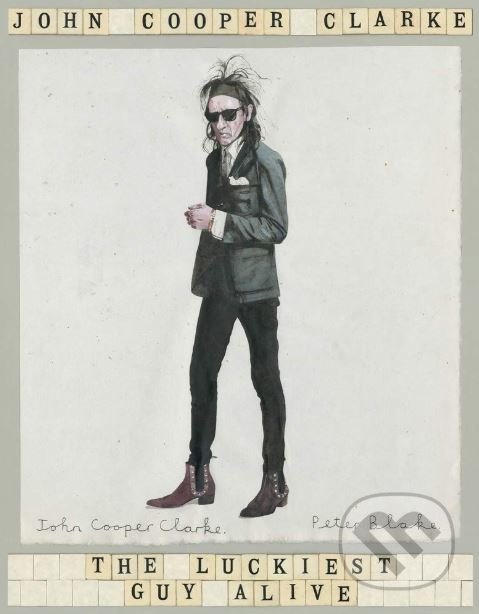 Kniha: The Luckiest Guy Alive (John Cooper Clarke). Picador, 2021 Kniha: The Luckiest Guy Alive (John Cooper Clarke). Picador, 2021