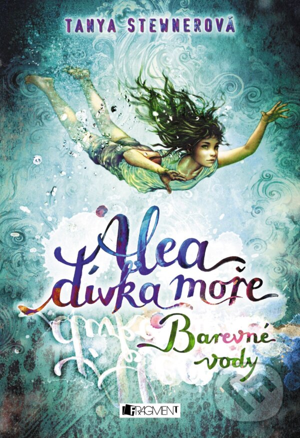 E-kniha: Alea, dívka moře: Barevné vody (Tanya Stewner). Nakladatelství Fragment, 2016 E-kniha: Alea, dívka moře: Barevné vody (Tanya Stewner). Nakladatelství Fragment, 2016