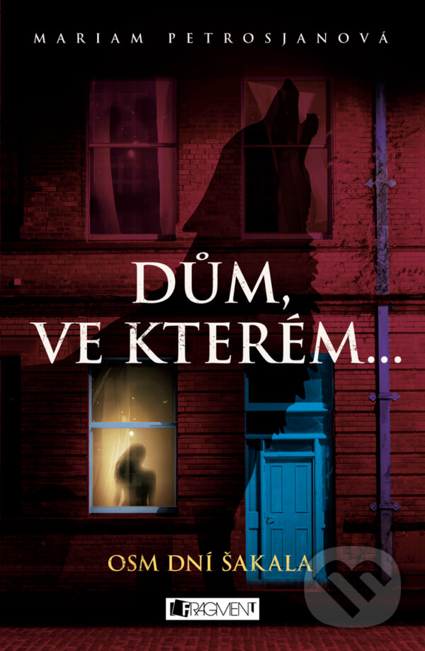 E-kniha: Dům, ve kterém… Osm dní Šakala (Mariam Petrosjan). Nakladatelství Fragment, 2017 E-kniha: Dům, ve kterém… Osm dní Šakala (Mariam Petrosjan). Nakladatelství Fragment, 2017