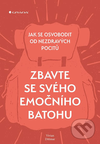 Kniha: Zbavte se svého emočního batohu (Vivian Dittmar). Grada, 2019 Kniha: Zbavte se svého emočního batohu (Vivian Dittmar). Grada, 2019