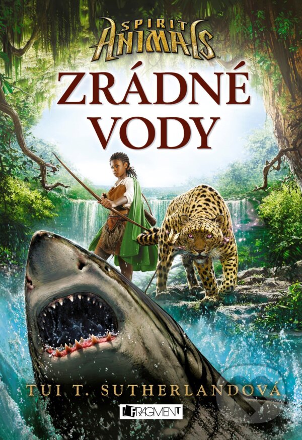 E-kniha: Spirit Animals 5: Zrádné vody (Tui T. Sutherland). Nakladatelství Fragment, 2016 E-kniha: Spirit Animals 5: Zrádné vody (Tui T. Sutherland). Nakladatelství Fragment, 2016