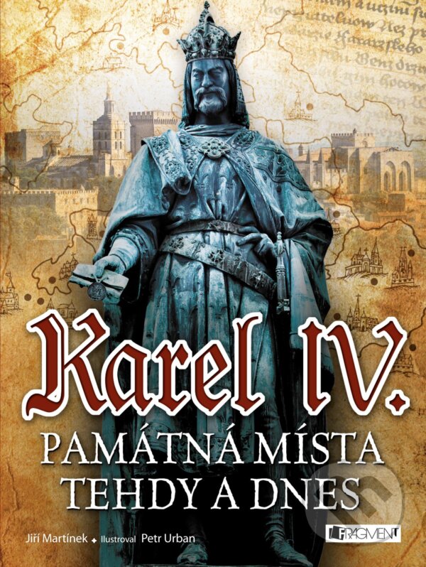 E-kniha: Karel IV. (jiří Martínek). Nakladatelství Fragment, 2016 E-kniha: Karel IV. (jiří Martínek). Nakladatelství Fragment, 2016