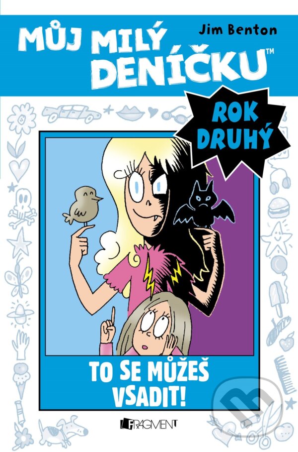 E-kniha: Můj milý deníčku (2. rok): To se můžeš vsadit! (Jim Benton). Nakladatelství Fragment, 2016 E-kniha: Můj milý deníčku (2. rok): To se můžeš vsadit! (Jim Benton). Nakladatelství Fragment, 2016