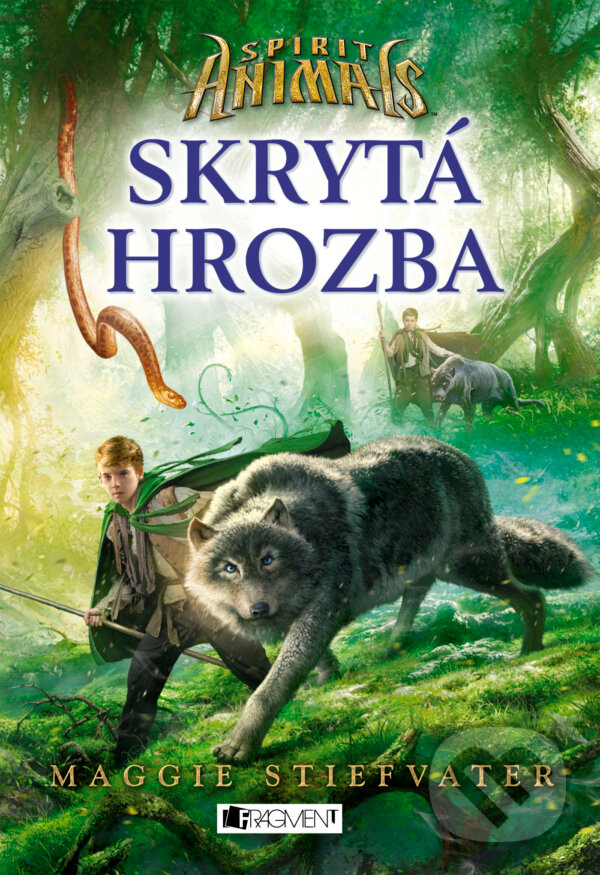 E-kniha: Spirit Animals 2: Skrytá hrozba (Maggie Stiefvater). Nakladatelství Fragment, 2015 E-kniha: Spirit Animals 2: Skrytá hrozba (Maggie Stiefvater). Nakladatelství Fragment, 2015