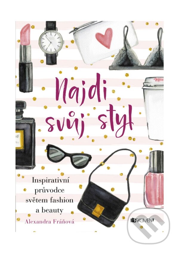 E-kniha: Najdi svůj styl (Alexandra Fráňová). Nakladatelství Fragment, 2017 E-kniha: Najdi svůj styl (Alexandra Fráňová). Nakladatelství Fragment, 2017