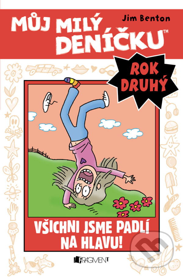 E-kniha: Můj milý deníčku (2. rok): Všichni jsme padlí na hlavu! (Jim Benton). Nakladatelství Fragment, 2016 E-kniha: Můj milý deníčku (2. rok): Všichni jsme padlí na hlavu! (Jim Benton). Nakladatelství Fragment, 2016