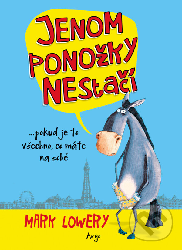 E-kniha: Jenom ponožky nestačí (Mark Lowery). Argo, 2014 E-kniha: Jenom ponožky nestačí (Mark Lowery). Argo, 2014