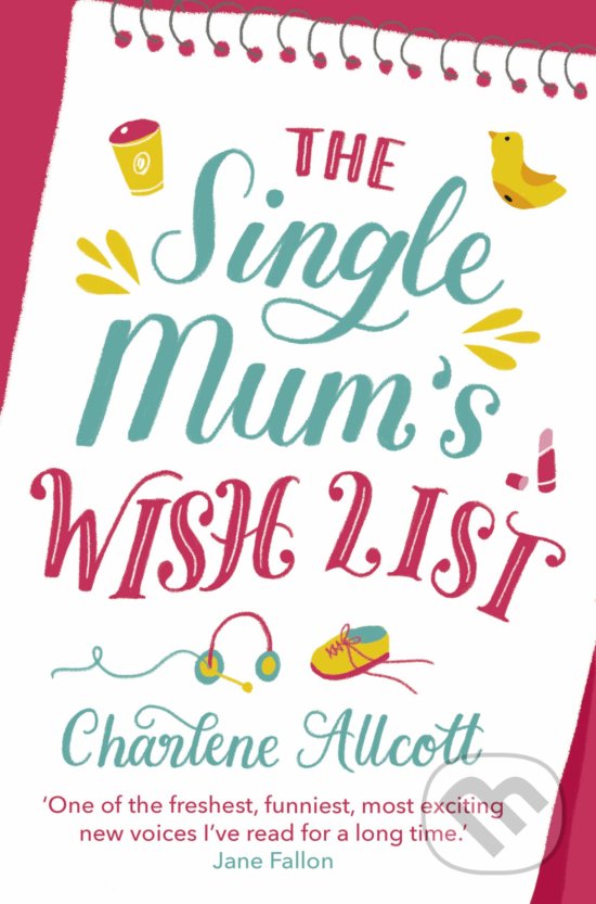 Kniha: The Single Mum's Wish List (Charlene Allcott). Transworld, 2019 Kniha: The Single Mum's Wish List (Charlene Allcott). Transworld, 2019
