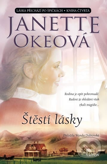 Kniha: Štěstí lásky (Janette Oke). Triton, 2019 Kniha: Štěstí lásky (Janette Oke). Triton, 2019