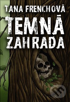 Kniha: Temná zahrada (Tana French). Argo, 2019 Kniha: Temná zahrada (Tana French). Argo, 2019